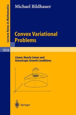 Convex Variational Problems: Linear, Nearly Linear and Anisotropic Growth Conditions - Bildhauer, Michael