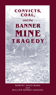 Convicts, Coal, and the Banner Mine Tragedy