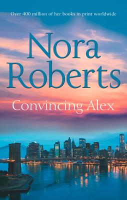 Convincing Alex - Roberts, Nora