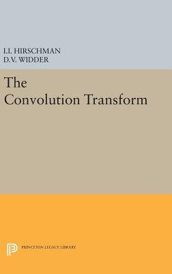 Convolution Transform - Widder, David Vernon, and Hirschman, Isidore Isaac
