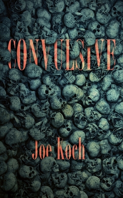 Convulsive - Koch, Joe