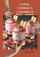 Cook, Connect, Celebrate: 50 recipes for gatherings
