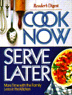 Cook Now Serve Later - Reader's Digest, and Dolezal, Robert, and Editors, Of Readers Digest