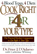 Cook Right 4 Your Type: The Practical Kitchen Companion to Eat Right 4 Your Type