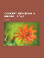 Cookery and Dining in Imperial Rome