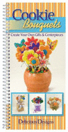Cookie Bouquets: Create Your Own Gifts & Centerpieces