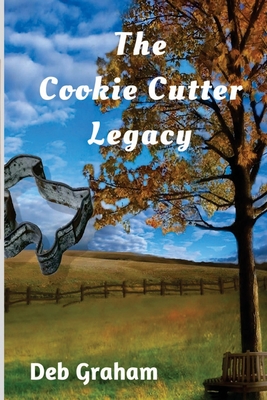 Cookie Cutter Legacy: a multi-generational novel - Graham, Deb