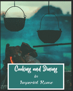 Cooking and Dining in Imperial Rome