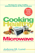 Cooking Healthy with a Microwave: A Healthy Exchanges Cookbook