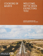 Cooking in Marfa: Welcome, We've Been Expecting You