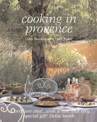 Cooking in Provence - MacKay, Alex, Dr., and Knab, Peter