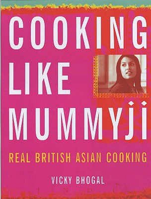 Cooking Like Mummyji - Bhogal, Vicky