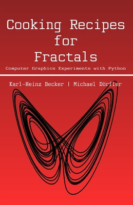 Cooking Recipes for Fractals: Computer graphics experiments with Python - D�rfler, Michael, and Becker, Karl-Heinz