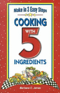 Cooking with 5 Ingredients: Make in 3 Easy Steps