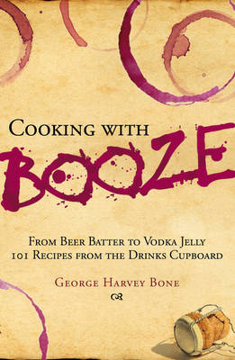 Cooking with Booze - Bone, George Harvey
