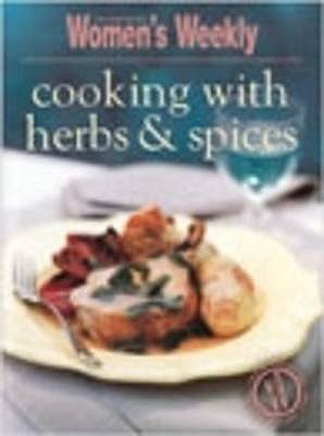 Cooking with Herbs & Spice - Australian Women's Weekly