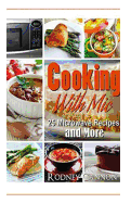 Cooking with MIC: 25 Easy Microwave Recipes and More