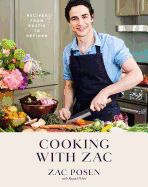 Cooking with Zac: Recipes from Rustic to Refined: A Cookbook