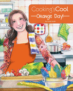 Cooking's Cool Orange Day!