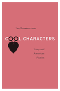Cool Characters: Irony and American Fiction