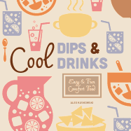 Cool Dips & Drinks: Easy & Fun Comfort Food: Easy & Fun Comfort Food