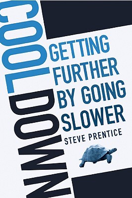 Cool Down: Getting Further by Going Slower - Prentice, Steve