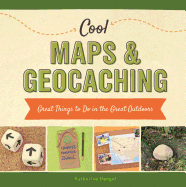 Cool Maps & Geocaching: Great Things to Do in the Great Outdoors