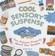Cool Sensory Suspense: Fun Science Projects about the Senses: Fun Science Projects about the Senses