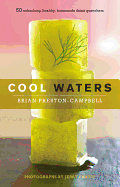 Cool Waters: 50 Refreshing, Healthy Homemade Thirst-Quenchers