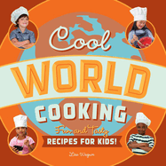 Cool World Cooking: Fun and Tasty Recipes for Kids!