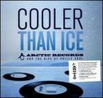 Cooler Than Ice: The Arctic Records Story