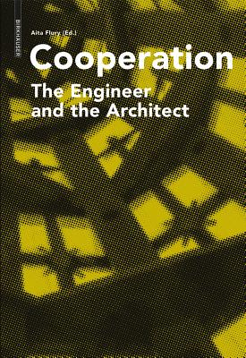 Cooperation: The Engineer and the Architect - Flury, Aita (Editor)