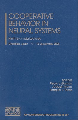 Cooperative Behavior in Neural Systems: Ninth Granada Lectures - Garrido, Pedro L (Editor), and Marro, Jaoquin (Editor), and Torres, Joaquin (Editor)