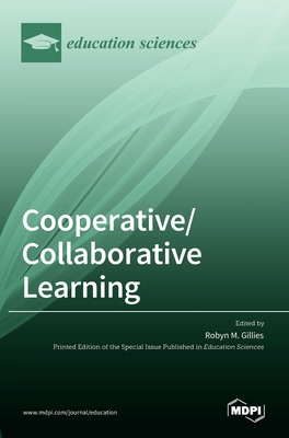 Cooperative/Collaborative Learning - Gillies, Robyn M (Guest editor)