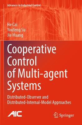 Cooperative Control of Multi-agent Systems: Distributed-Observer and Distributed-Internal-Model Approaches - Cai, He, and Su, Youfeng, and Huang, Jie