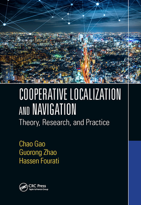 Cooperative Localization and Navigation: Theory, Research, and Practice - Gao, Chao (Editor), and Zhao, Guorong (Editor), and Fourati, Hassen (Editor)
