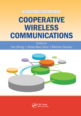 Cooperative Wireless Communications - Zhang, Yan (Editor), and Chen, Hsiao-Hwa (Editor), and Guizani, Mohsen (Editor)