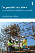 Cooperativism at Work: Worker-Owned Cooperatives Across the World