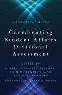 Coordinating Student Affairs Divisional Assessment: A Practical Guide