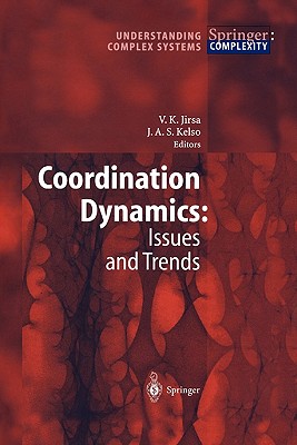 Coordination Dynamics: Issues and Trends - Jirsa, Viktor K. (Editor), and Kelso, Scott (Editor)