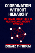 Coordination Without Hierarchy: Informal Structures in Multiorganizational Systems