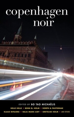 Copenhagen Noir - Micha�lis, Bo Tao (Editor)