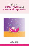 Coping with Birth Trauma and Postnatal Depression