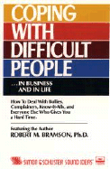 Coping with Difficult People: In Business and in Life