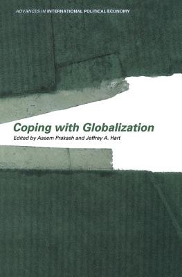 Coping With Globalization - Hart, Jeffrey A. (Editor), and Prakash, Aseem (Editor)