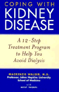 Coping with Kidney Disease: A 12-Step Treatment Program to Help You Avoid Dialysis