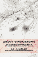Coping with Peripheral Neuropathy: How to Handle Stress, Disability, Anxiety, Fatigue, Depression, Pain, and Relationships