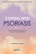 Coping With Psoriasis: Understanding and navigating the emotional challenges