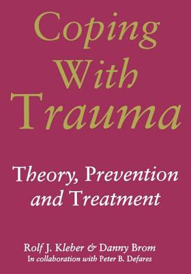 Coping with Trauma - Kleber, Rolf J., and Brom, Danny, and Defares, Peter B.