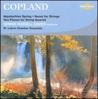 Copland: Appalachian Spring; Nonet for Strings; Two Pieces for String Quartet - St. Luke's Chamber Ensemble; St. Luke's String Quartet; Dennis Russell Davies (conductor)